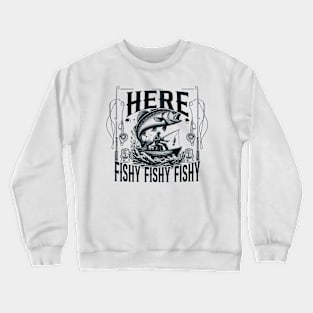 Funny Bass Fishing Here Fishy Fisherman Summer Fishing Lover Crewneck Sweatshirt